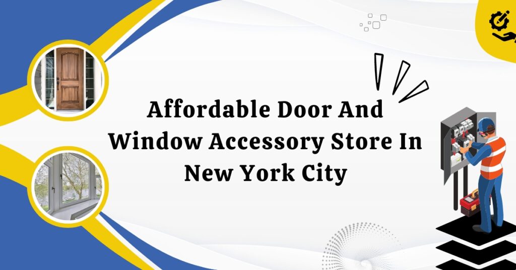 Affordable Door And Window Accessory Store In New York City